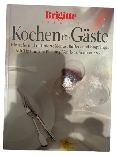 Brigitte Rezepte: Kochen für Gäste - Inge Schiermann Kochbuch Menüs Büffets