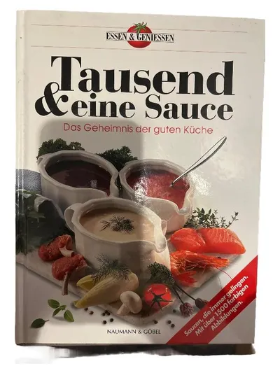 Tausend & eine Sauce - Das Geheimnis der guten Küche | Naumann & Göbel Kochbuch