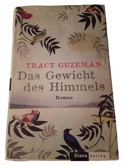 Das Gewicht des Himmels - Tracy Guzeman - Roman - Diana Verlag