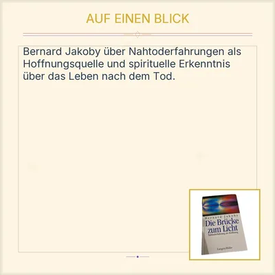 Die Brücke zum Licht - Bernard Jakoby - Nahtoderfahrung als Hoffnung