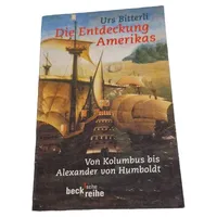Die Entdeckung Amerikas - Urs Bitterli | Von Kolumbus bis Alexander von Humboldt 1