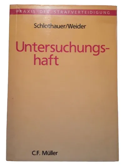 Untersuchungshaft Schlothauer/Weider Praxis der Strafverteidigung C.F. Müller