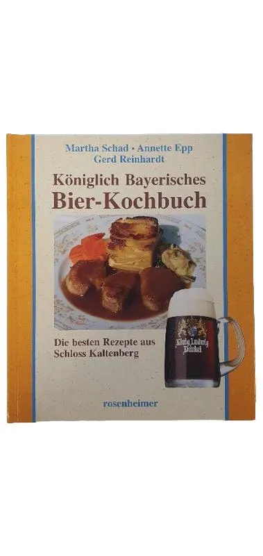 Königlich Bayerisches Bier-Kochbuch Schad Epp Reinhardt Schloss Kaltenberg