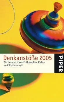 Denkanstöße 2005 Piper Lesebuch Philosophie Kultur Wissenschaft Taschenbuch