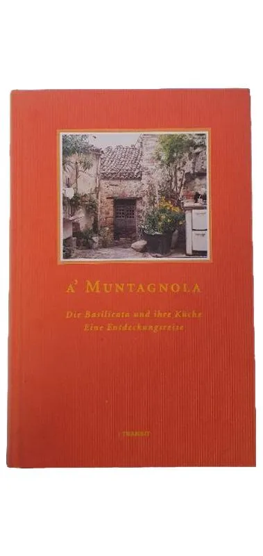 A' Muntagnola - Die Basilicata und ihre Küche Eine Entdeckungsreise
