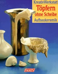 Töpfern ohne Scheibe Aufbaukeramik KreativWerkstatt Falken Hobbybuch 1