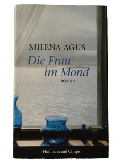 Die Frau im Mond - Milena Agus - Roman - Hoffmann und Campe - Gesellschaftsroman