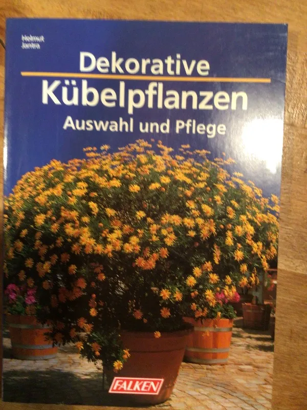 Dekorative Kübelpflanzen Auswahl und Pflege Helmut Jantra Falken Gartenbuch 1