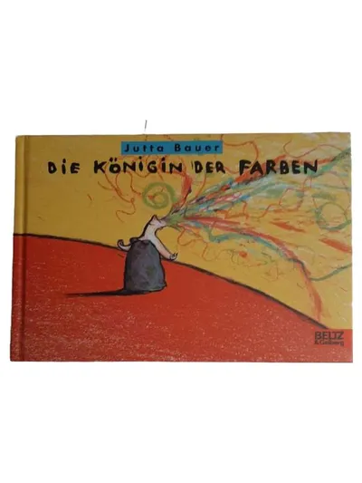 Die Königin der Farben Jutta Bauer Kinderbuch Beltz & Gelberg Bilderbuch