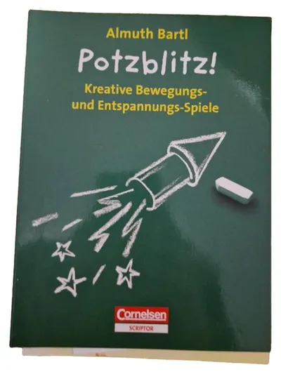 Potzblitz! Kreative Bewegungs- und Entspannungs-Spiele Cornelsen Scriptor