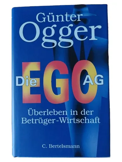Die EGO AG - Günter Ogger - Überleben in der Betrüger-Wirtschaft Buch