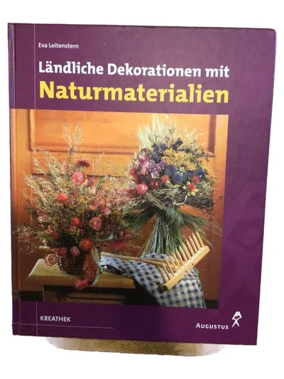 Ländliche Dekorationen mit Naturmaterialien Eva Leitenstern Augustus Verlag