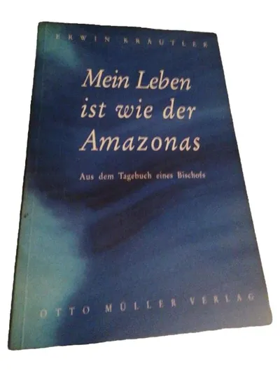 Mein Leben ist wie der Amazonas - Erwin Kräutler Autobiografie Bischof