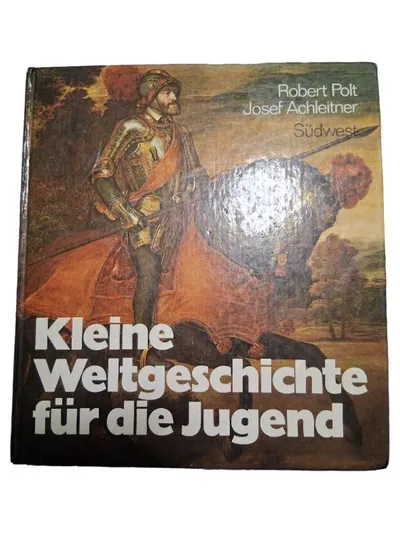 Kleine Weltgeschichte für die Jugend - Robert Polt & Josef Achleitner