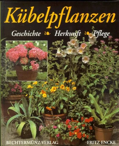 Kübelpflanzen Geschichte Herkunft Pflege Fritz Encke Hobbybuch Garten