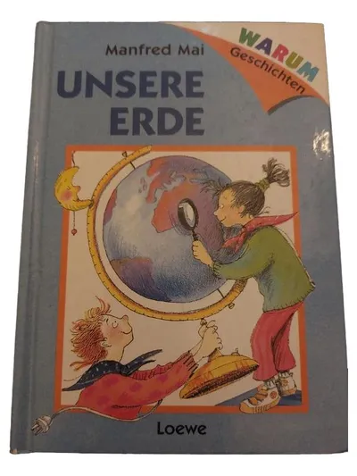 Unsere Erde Manfred Mai Sachbuch Kinder Loewe Warum Geschichten