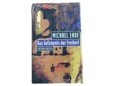 Michael Ende Das Gefängnis der Freiheit Erzählungen Hardcover Kurzgeschichten