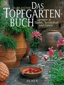 Das Topfgartenbuch Ellen Fischer Gärtnern in Töpfen Terrakotten Kübeln Ulmer 1