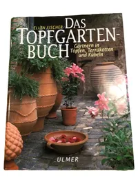 Das Topfgartenbuch Ellen Fischer Gärtnern in Töpfen Terrakotten Kübeln Ulmer 2