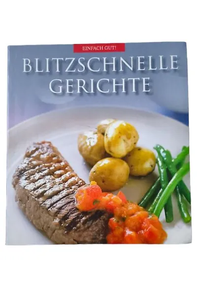 Blitzschnelle Gerichte Kochbuch Einfach Gut! Schnelle Küche Rezepte