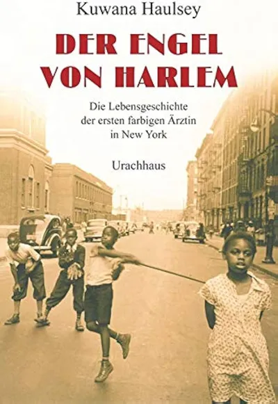 Der Engel von Harlem - Kuwana Haulsey - Biografie erste farbige Ärztin NY