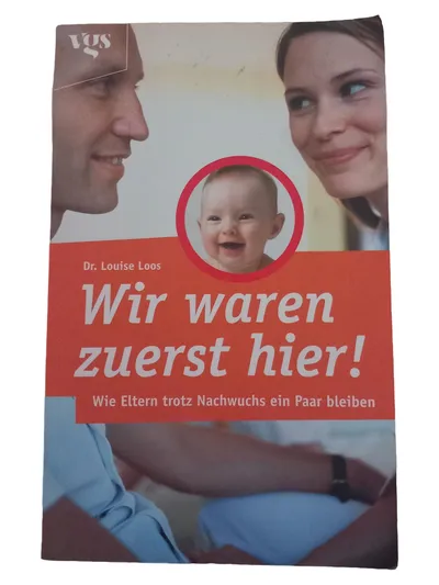Wir waren zuerst hier! Loos Eltern Ratgeber Baby Beziehung Partnerschaft VGS