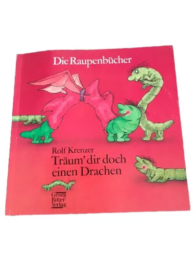 Träum dir doch einen Drachen - Rolf Krenzer - Die Raupenbücher Kinderbuch