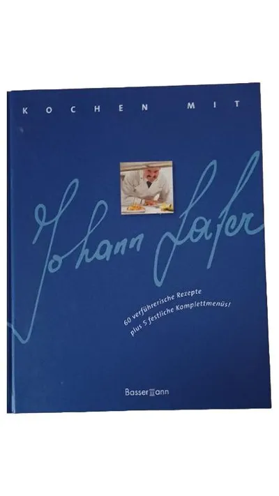 Kochen mit Johann Lafer Kochbuch 60 Rezepte 5 Menüs Bassermann