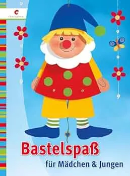 Bastelspaß für Mädchen & Jungen Christophorus Verlag Bastelbuch Kinder