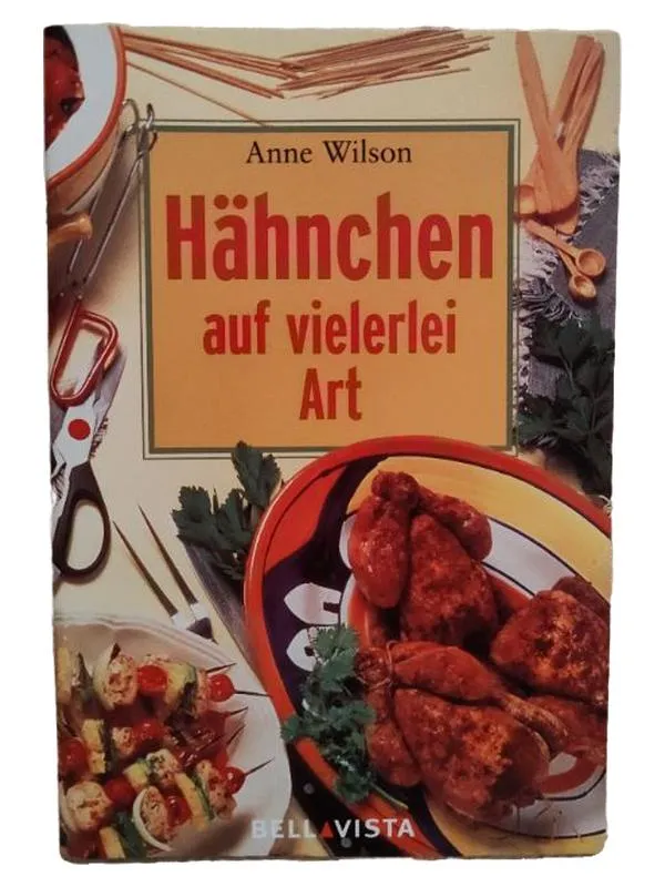 Bellavista Hähnchen auf vielerlei Art Kochbuch Anne Wilson Rezepte Hähnchen 1