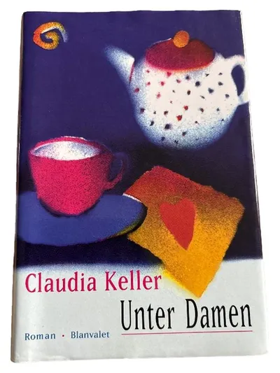 Unter Damen - Claudia Keller - Roman - Blanvalet - Liebesroman