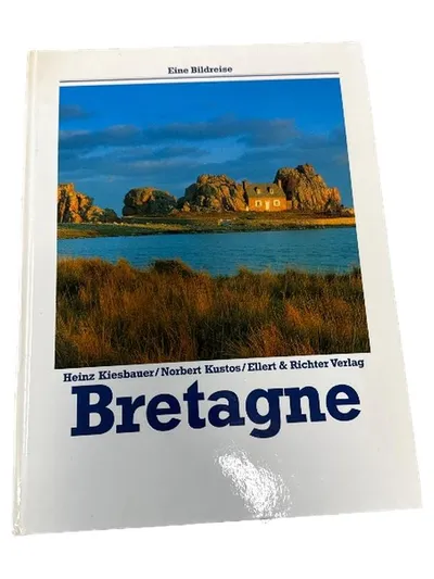 Bretagne Eine Bildreise Heinz Kiesbauer Norbert Kustos Bildband Frankreich