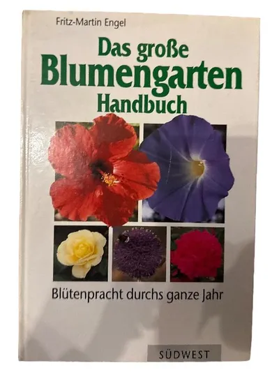 Das große Blumengarten Handbuch Fritz-Martin Engel Blütenpracht Gartenbuch