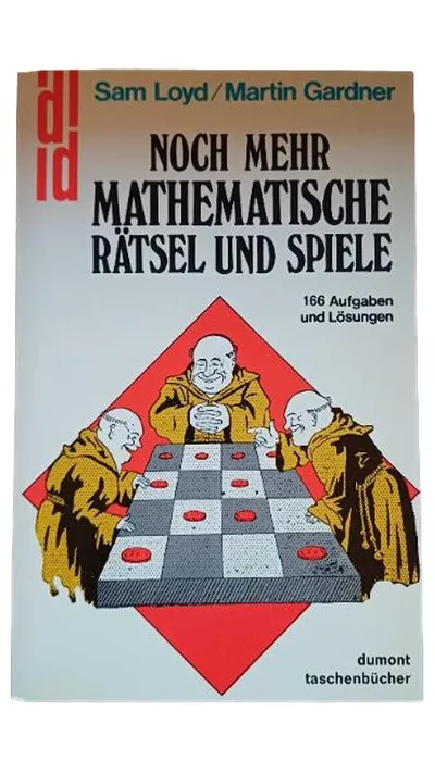 Noch mehr mathematische Rätsel und Spiele Sam Loyd Martin Gardner 166 Aufgaben