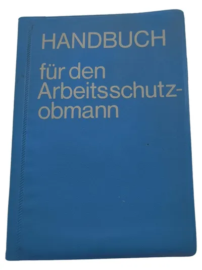 Handbuch für den Arbeitsschutz-Obmann DDR Arbeitsschutz Gesetzbuch