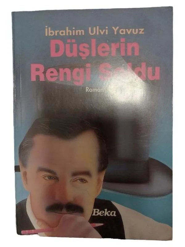 Düşlerin Rengi Soldu - İbrahim Ulvi Yavuz - Türkischer Roman - BEKA Verlag 1