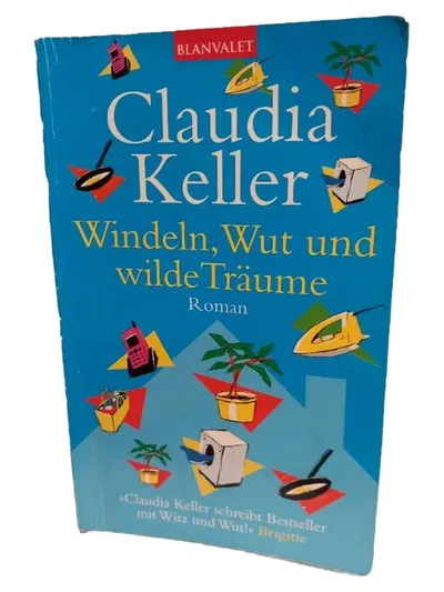 Windeln Wut & Wilde Träume Claudia Keller Taschenbuch Blanvalet Roman