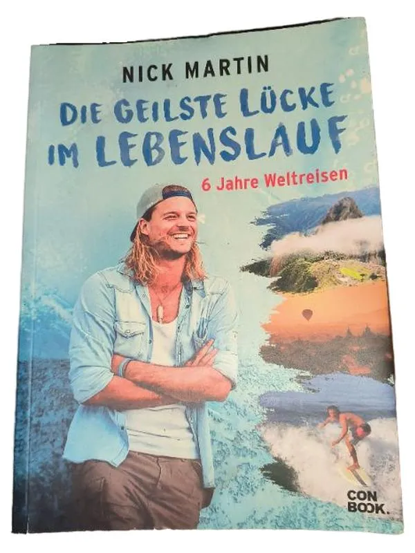 Die geilste Lücke im Lebenslauf Nick Martin 6 Jahre Weltreisen Autobiografie 1