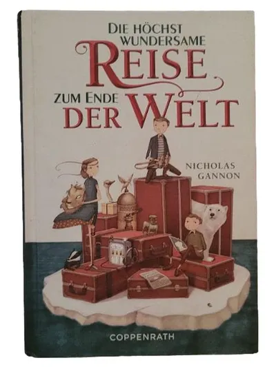 Die höchst wundersame Reise zum Ende der Welt Nicholas Gannon Coppenrath