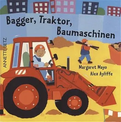 Annette Betz Baustelle Bagger Traktor Baumaschinen Kinderbuch Bilderbuch