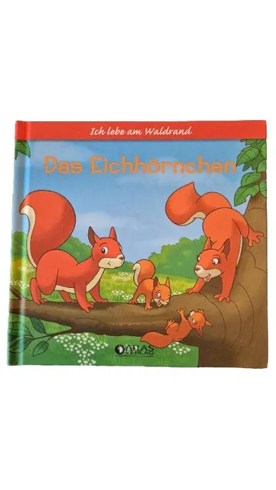 Das Eichhörnchen Ich lebe am Waldrand Kinderbuch Atlas Verlag Sachbuch