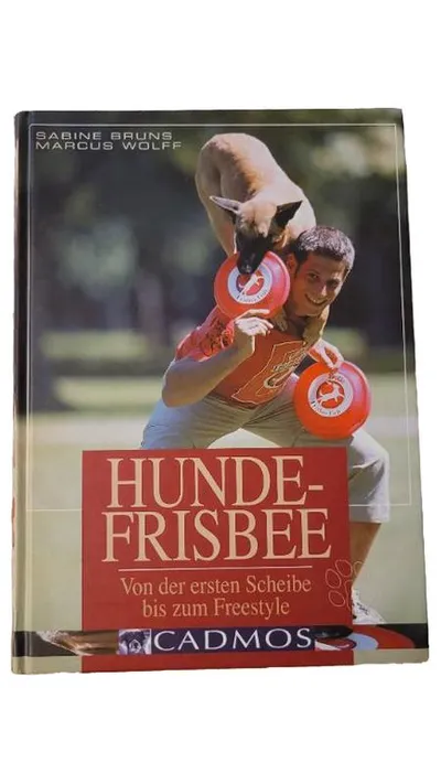 Hunde-Frisbee Von der ersten Scheibe bis zum Freestyle Cadmos Buch Hundesport