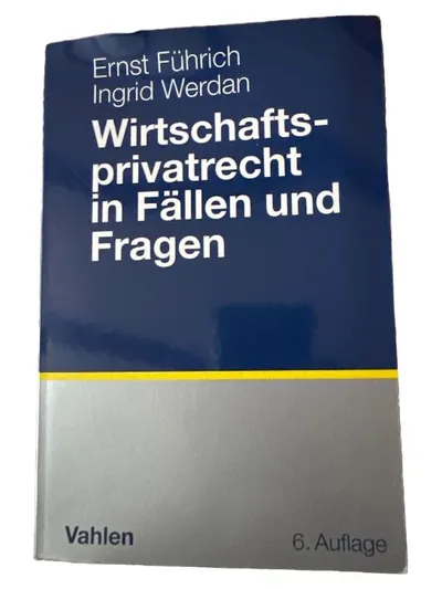 Wirtschaftsprivatrecht in Fällen und Fragen Führich Werdan 6. Auflage Vahlen