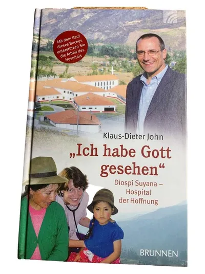 Ich habe Gott gesehen - Klaus-Dieter John - Diospi Suyana Hospital der Hoffnung