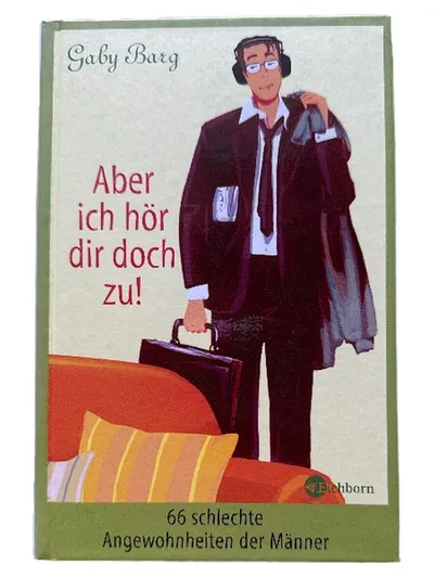 Aber ich hör dir doch zu! Gaby Barg 66 schlechte Angewohnheiten Männer Humor
