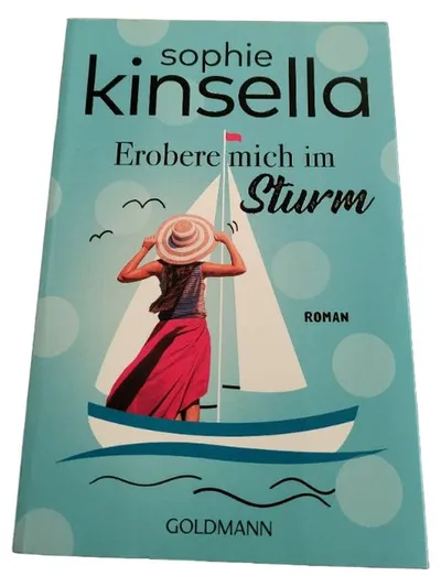 Erobere mich im Sturm - Sophie Kinsella | Liebesroman | Goldmann Verlag