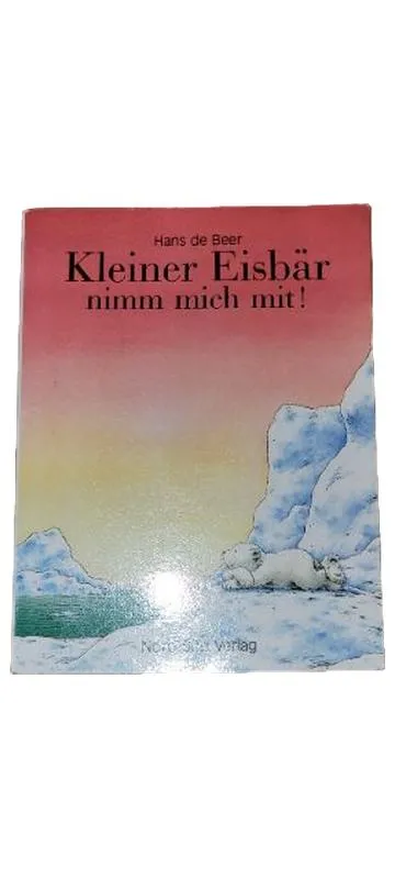 Kleiner Eisbär nimm mich mit! Hans de Beer NordSüd Verlag Kinderbuch