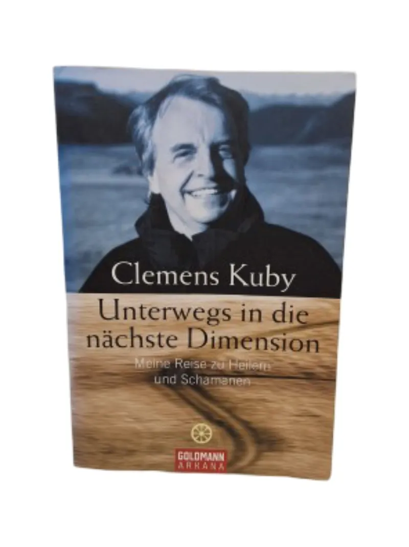 Unterwegs in die nächste Dimension Clemens Kuby Heiler Schamanen Taschenbuch 2